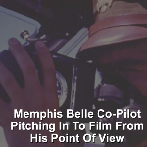 Memphis Belle Co Pilot and Camera